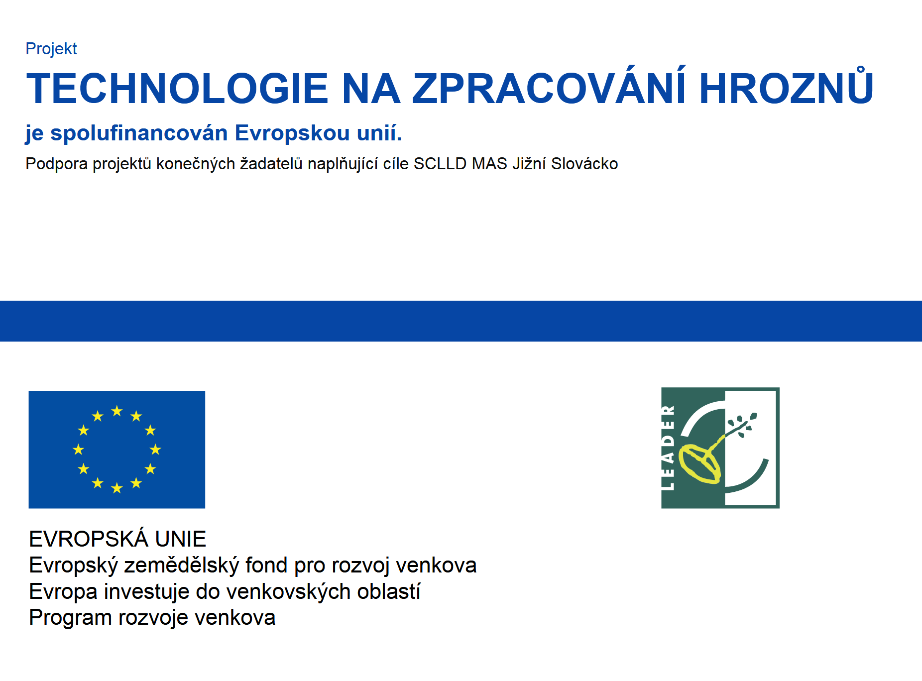 Projekt TECHNOLOGIE NA ZPRACOVÁNÍ HROZNŮ je spolufinancován Evropskou unií.